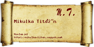 Mikulka Titán névjegykártya